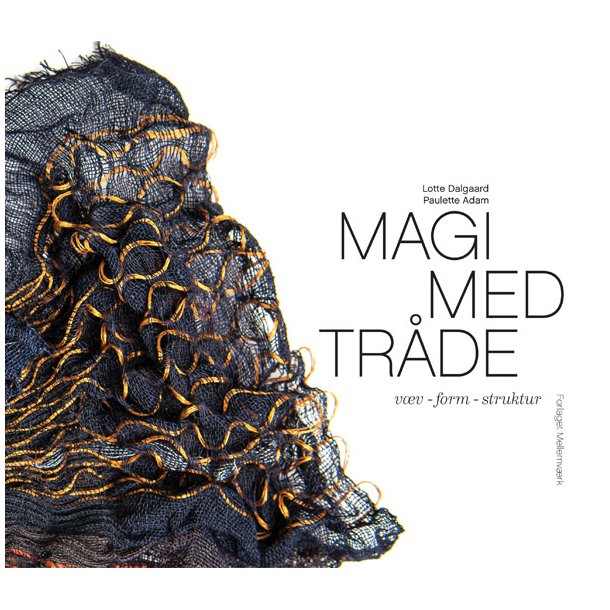 Magi med trde. vv - form - struktur af Lotte Dalsgaard og Paulette Adam